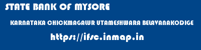 STATE BANK OF MYSORE  KARNATAKA CHICKMAGALUR UTAMESHWARA BELAVANAKODIGE  ifsc code